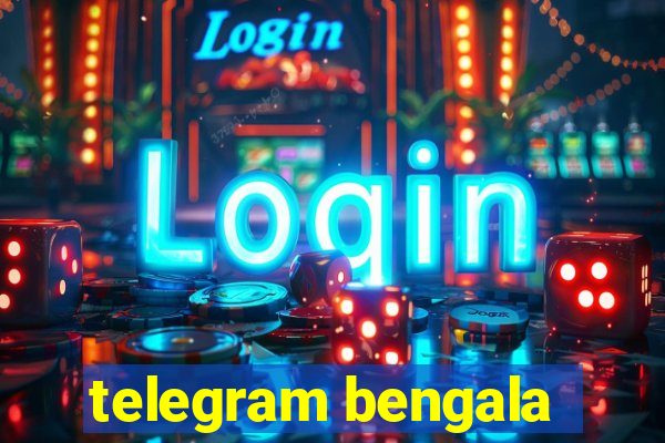 telegram bengala